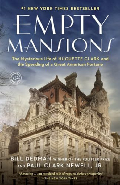 Empty Mansions: The Mysterious Life of Huguette Clark and the Spending of a Great American Fortune By Bill Dedman - Paperback