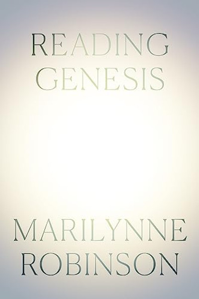 Reading Genesis By Marilynne Robinson - Hardcover