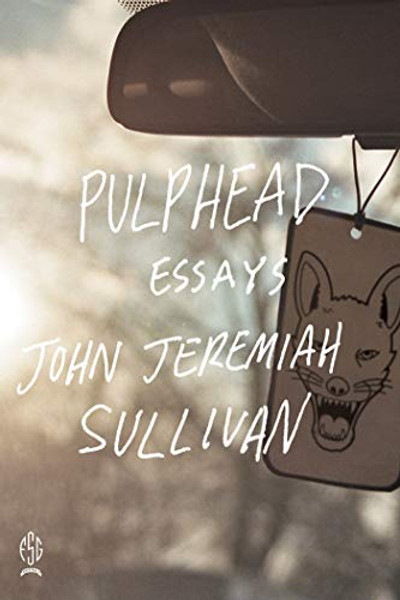 Pulphead By John Jeremiah Sullivan - Paperback