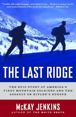 The Last Ridge: The Epic Story of America's First Mountain Soldiers and the Assault on Hitler's Europe By McKay Jenkins - Paperback