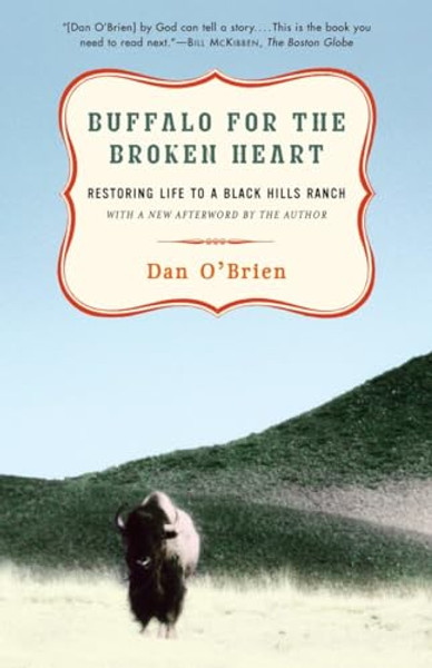 Buffalo for the Broken Heart: Restoring Life to a Black Hills Ranch By Dan O'Brien - Paperback