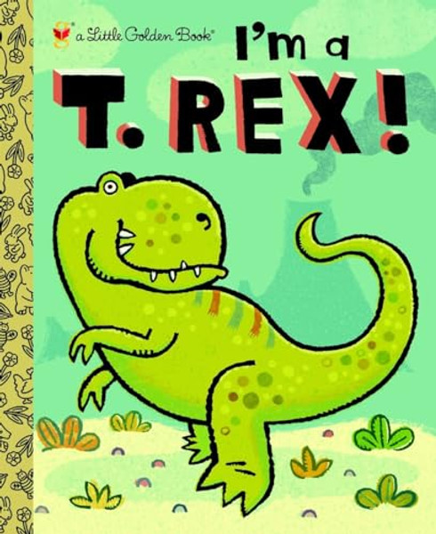 I'm a T. Rex! By Dennis R. Shealy - Hardcover