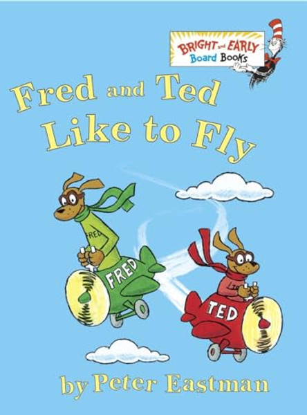 Fred and Ted Like to Fly By Peter Anthony Eastman - Board Books