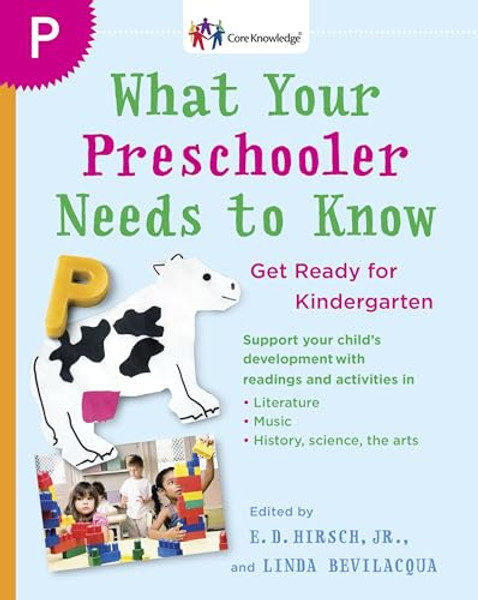 What Your Preschooler Needs to Know: Get Ready for Kindergarten By E. D. Hirsch - Paperback