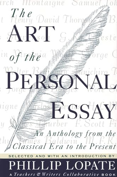 The Art of the Personal Essay: An Anthology from the Classical Era to the Present By Phillip Lopate - Paperback