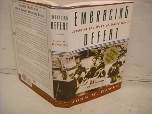 Embracing Defeat: Japan in the Wake of World War II By John W. Dower - Hardcover