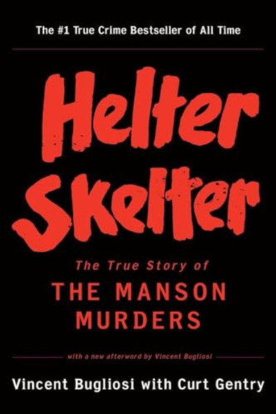 Helter Skelter: The True Story of the Manson Murders By Vincent Bugliosi - Paperback