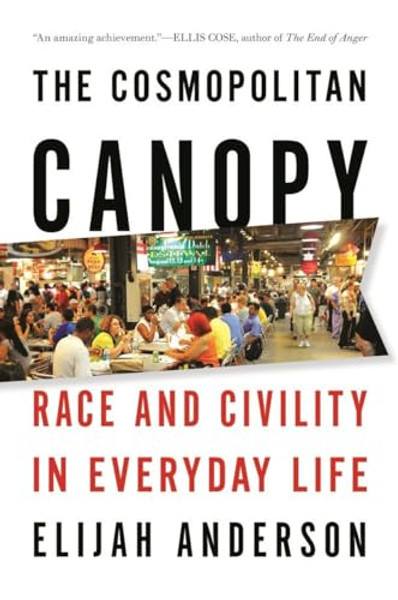 Cosmopolitan Canopy: Race and Civility in Everyday Life By Elijah Anderson - Paperback