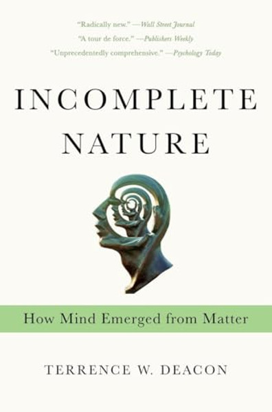 Incomplete Nature: How Mind Emerged from Matter By Terrence W. Deacon - Paperback