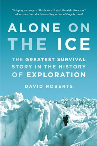Alone on the Ice: The Greatest Survival Story in the History of Exploration By David Roberts - Paperback