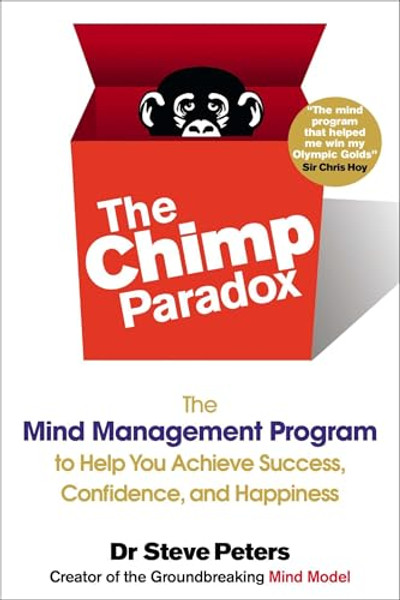 The Chimp Paradox: The Mind Management Program to Help You Achieve Success, Confidence, and Happiness By Steve Peters - Paperback