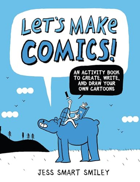 Let's Make Comics!: An Activity Book to Create, Write, and Draw Your Own Cartoons By Jess Smart Smiley - Paperback