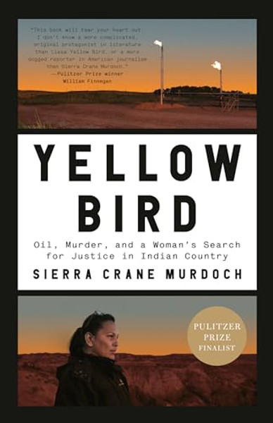 Yellow Bird: Oil, Murder, and a Woman's Search for Justice in Indian Country By Sierra Crane Murdoch - Paperback