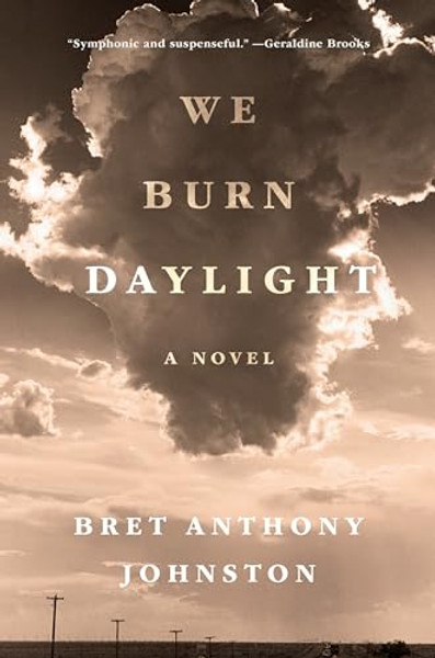 We Burn Daylight By Bret Anthony Johnston - Hardcover