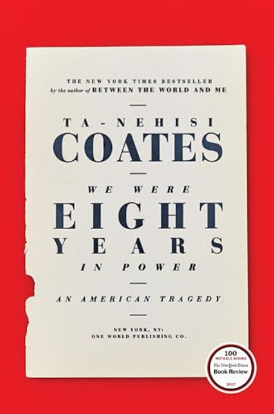 We Were Eight Years in Power: An American Tragedy By Ta-Nehisi Coates - Hardcover