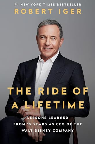 The Ride of a Lifetime: Lessons Learned from 15 Years as CEO of the Walt Disney Company By Robert Iger - Hardcover