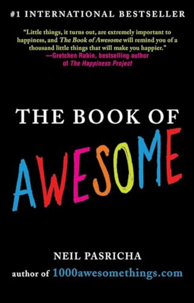 The Book of Awesome: Snow Days, Bakery Air, Finding Money in Your Pocket, and Other Simple, Brilliant Things By Neil Pasricha - Paperback