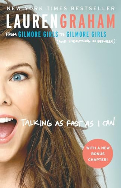 Talking as Fast as I Can: From Gilmore Girls to Gilmore Girls (and Everything in Between) By Lauren Graham - Paperback