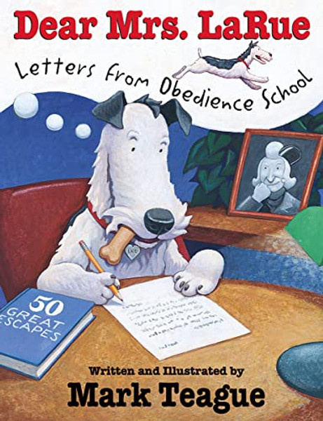 Dear Mrs. Larue: Letters from Obedience School By Mark Teague - Hardcover