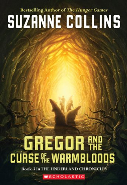 Gregor and the Curse of the Warmbloods (the Underland Chronicles #3): Volume 3 By Suzanne Collins - Paperback