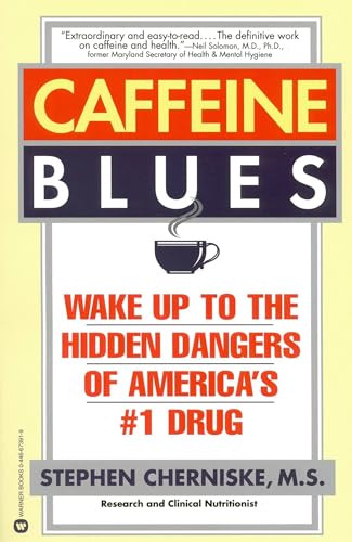 Caffeine Blues: Wake Up to the Hidden Dangers of America's #1 Drug By Stephen Cherniske - Paperback