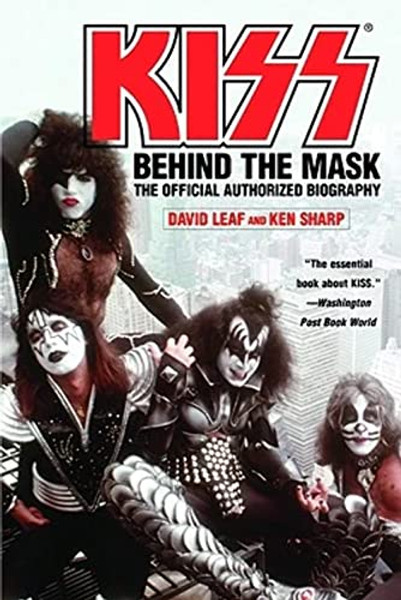 Kiss: Behind the Mask - Official Authorized Biogrphy By David Leaf - Paperback