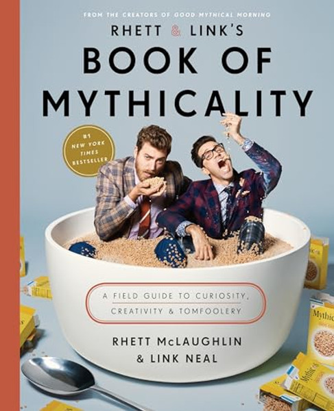 Rhett & Link's Book of Mythicality: A Field Guide to Curiosity, Creativity, and Tomfoolery By Rhett McLaughlin - Hardcover