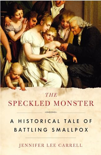 The Speckled Monster: A Historical Tale of Battling Smallpox By Jennifer Lee Carrell - Paperback