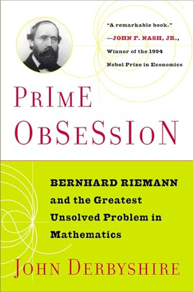 Prime Obsession: Berhhard Riemann and the Greatest Unsolved Problem in Mathematics By John Derbyshire - Paperback