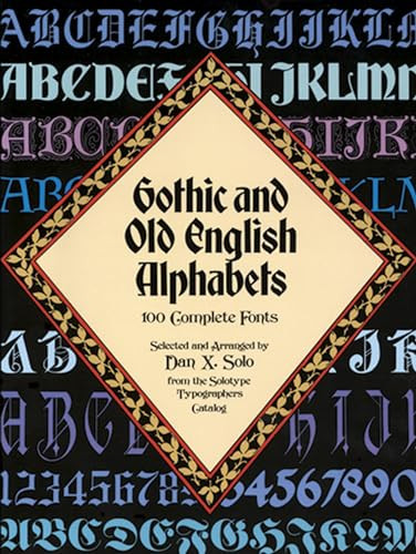 Gothic and Old English Alphabets: 100 Complete Fonts By Dan X. Solo - Paperback