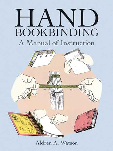 Hand Bookbinding: A Manual of Instruction By Aldren A. Watson - Paperback