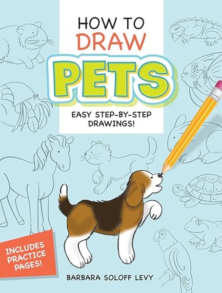 How to Draw Pets: Easy Step-By-Step Drawings! By Barbara Soloff Levy - Paperback