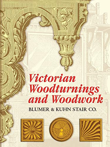 Victorian Woodturnings and Woodwork By Blumer & Kuhn Stair Co - Paperback