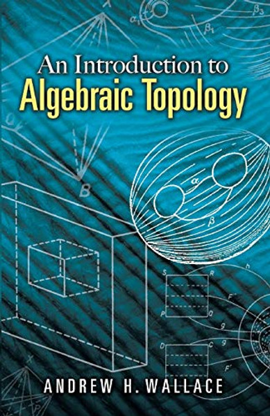 An Introduction to Algebraic Topology By Andrew H. Wallace - Paperback