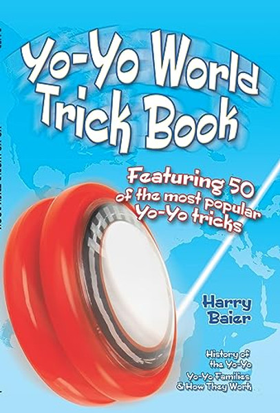 Yo-Yo World Trick Book: Featuring 50 of the Most Popular Yo-Yo Tricks By Harry Baier - Paperback