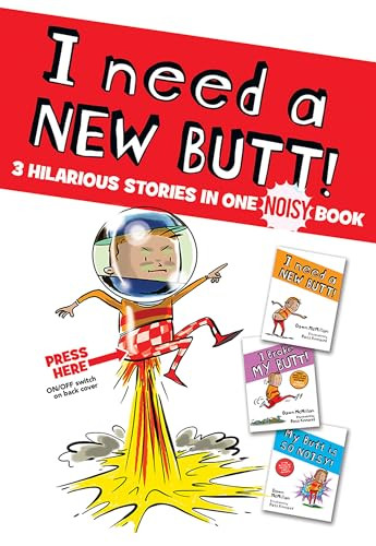 I Need a New Butt!, I Broke My Butt!, My Butt Is So Noisy!: 3 Hilarious Stories in One Noisy Book By Dawn McMillan - Hardcover
