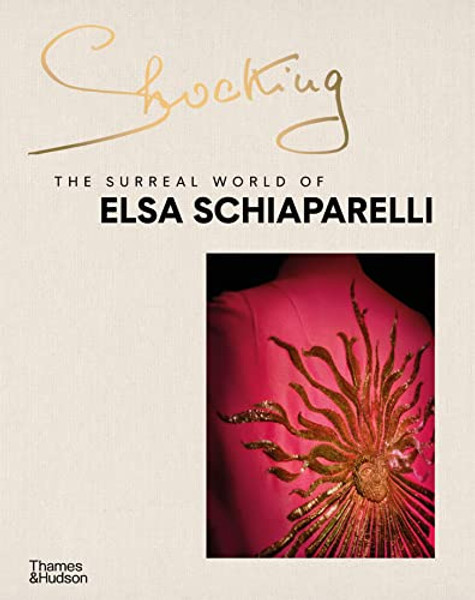 Shocking: The Surreal World of Elsa Schiaparelli By Marie-Sophie Carron de la Carrire - Hardcover