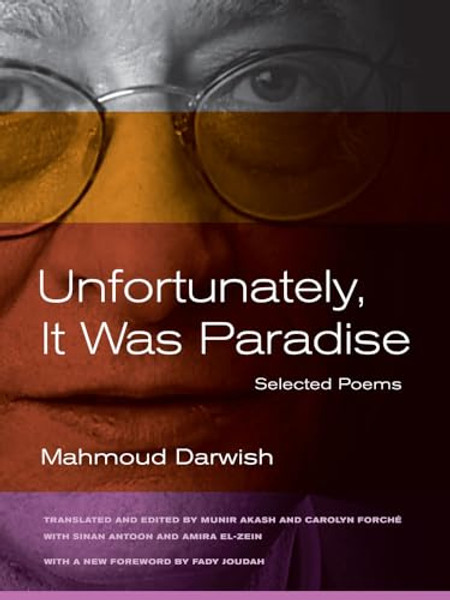 Unfortunately, It Was Paradise: Selected Poems By Mahmoud Darwish - Paperback