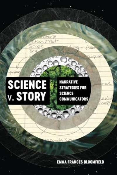 Science V. Story: Narrative Strategies for Science Communicators By Emma Frances Bloomfield - Paperback
