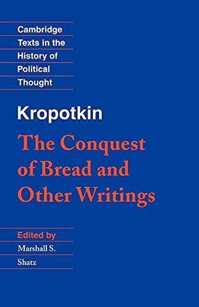 Kropotkin: 'The Conquest of Bread' and Other Writings By Petr Alekseevich Kropotkin - Paperback