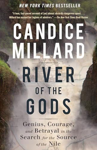 River of the Gods: Genius, Courage, and Betrayal in the Search for the Source of the Nile By Candice Millard - Paperback