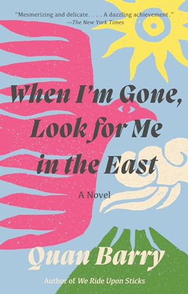 When I'm Gone, Look for Me in the East By Quan Barry - Paperback
