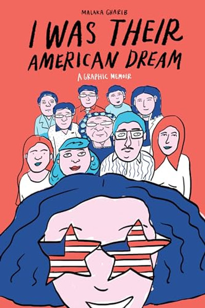 I Was Their American Dream: A Graphic Memoir By Malaka Gharib - Paperback