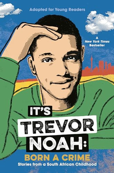 It's Trevor Noah: Born a Crime: Stories from a South African Childhood (Adapted for Young Readers) By Trevor Noah - Hardcover