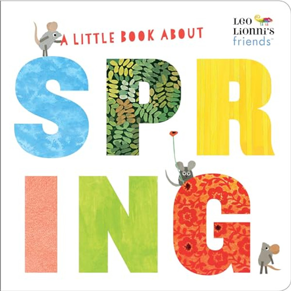 A Little Book about Spring (Leo Lionni's Friends): A Spring Board Book for Babies and Toddlers By Leo Lionni - Board Books