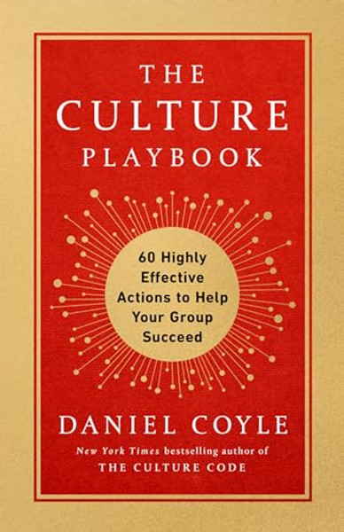 The Culture Playbook: 60 Highly Effective Actions to Help Your Group Succeed By Daniel Coyle - Hardcover