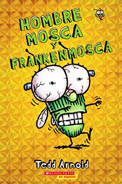 Hombre Mosca Y Frankenmosca (Fly Guy and the Frankenfly): Volume 13 By Tedd Arnold - Paperback Hombre Mosca Y Frankenmosca (Fly Guy and the Frankenfly): Volume 13 By Tedd Arnold - Paperback