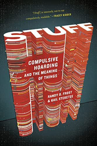 Stuff: Compulsive Hoarding and the Meaning of Things By Gail Steketee - Paperback