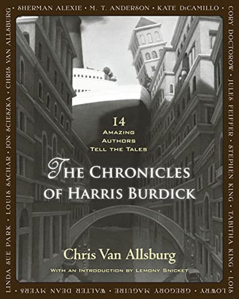 The Chronicles of Harris Burdick: 14 Amazing Authors Tell the Tales By Chris Van Allsburg - Hardcover