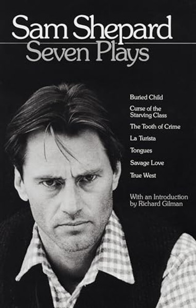 Sam Shepard: Seven Plays: Buried Child, Curse of the Starving Class, the Tooth of Crime, La Turista, Tongues, Savage Love, True West By Sam Shepard - Paperback